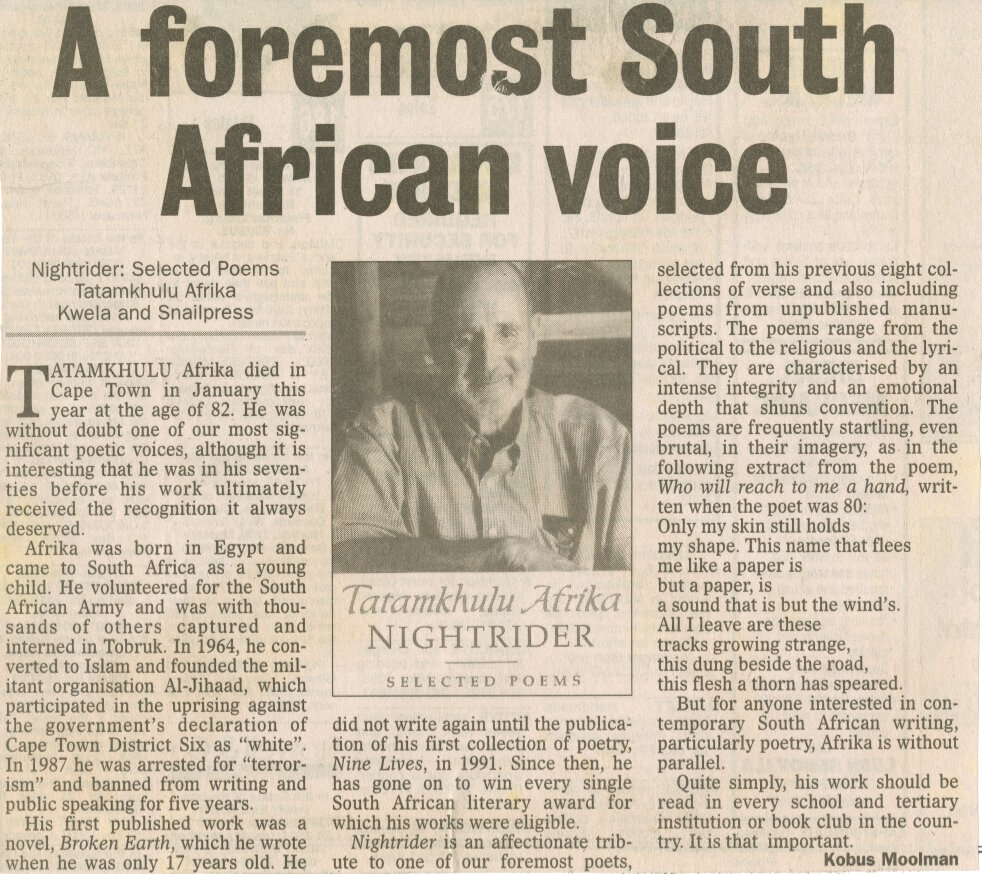 A review of the posthumously published collection <i>Nightrider: Selected Poems. </i>Kobus Moolman acknowledges Afrika as one of South Africa’s most significant poetic voices (<i>Witness</i>, 17 October 2003).