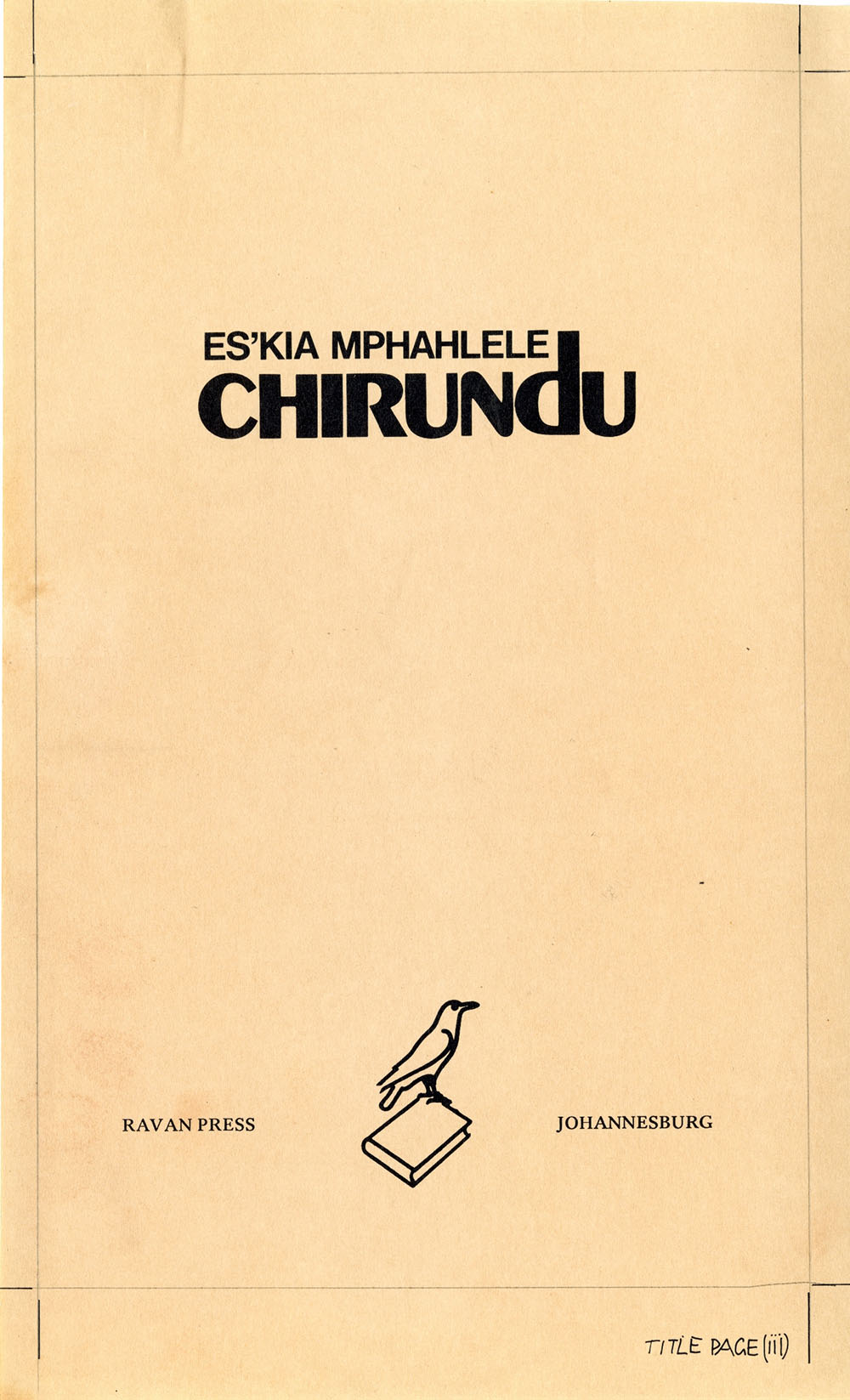 Notes and proofs for the cover artwork of <em>Chirundu</em>, in preparation for its publication by Ravan Press in 1979.